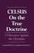 On the True Doctrine by Celsus On the True Doctrine by Celsus