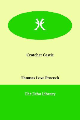 Crotchet Castle by Thomas Love Peacock