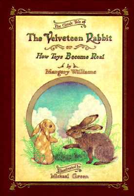 The Velveteen Rabbit: Or How Toys Become Real
