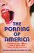The Porning of America: The Rise of Porn Culture, What it Means, and Where We Go from Here