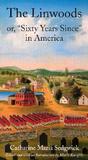 The Linwoods: Or, "Sixty Years Since" in America The Linwoods: Or, "Sixty Years Since" in America