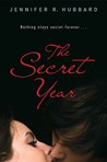 The Secret Year by Jennifer R.  Hubbard