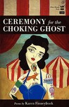 Ceremony for the Choking Ghost Ceremony for the Choking Ghost