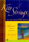 Kite Strings of the Southern Cross: A Woman's Travel Odyssey Kite Strings of the Southern Cross: A Woman's Travel Odyssey