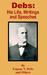 Debs: His Life, Writings an...