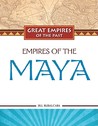 Empires Of The Maya (Great Empires Of The Past)