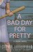 A Bad Day for Pretty (Bad Day #2)
