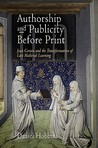 Authorship and Publicity Before Print: Jean Gerson and the Transformation of Late Medieval Learning Authorship and Publicity Before Print: Jean Gerson and the Transformation of Late Medieval Learning