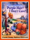 Purple Hair? I Don't Care!