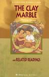 The Clay Marble: And Related Readings The Clay Marble: And Related Readings
