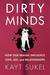 Dirty Minds: How Our Brains Influence Love, Sex, and Relationships