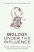 Biology Under the Influence...