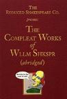 The Compleat Works of Wllm Shkspr by Reduced Shakespeare Company The Compleat Works of Wllm Shkspr by Reduced Shakespeare Company