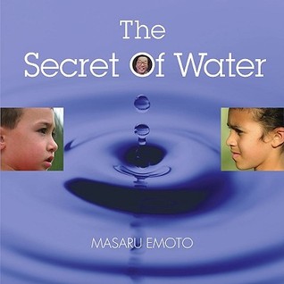 The Secret of Water by Masaru Emoto The Secret of Water by Masaru Emoto