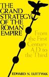 The Grand Strategy of the Roman Empire from the First Century AD to the Third The Grand Strategy of the Roman Empire from the First Century AD to the Third