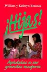 Hijas! Ayudelas A Ser Grandes Mujeres Hijas! Ayudelas A Ser Grandes Mujeres