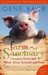 Farm Sanctuary: Changing Hearts and Minds About Animals and Food Farm Sanctuary: Changing Hearts and Minds About Animals and Food
