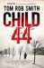 Child 44 (Leo Demidov, #1)