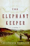 The Elephant Keeper by Christopher Nicholson The Elephant Keeper by Christopher Nicholson