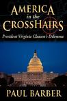 America in the Crosshairs: President Virginia Clausen's Dilemma America in the Crosshairs: President Virginia Clausen's Dilemma