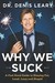 Why We Suck: A Feel Good Gu...