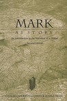 Mark as Story: An Introduction to the Narrative of a Gospel