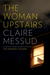 The Woman Upstairs by Claire Messud The Woman Upstairs by Claire Messud