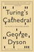 Turing's Cathedral: The Origins of the Digital Universe (Paperback)
