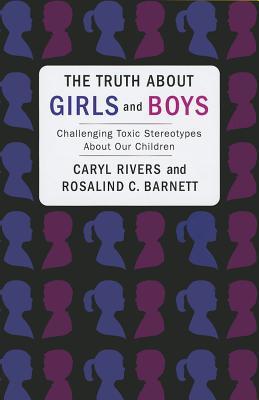The Truth about Girls and Boys: Challenging Toxic Stereotypes about Our Children