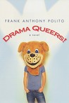 Drama Queers! by Frank Anthony Polito Drama Queers! by Frank Anthony Polito