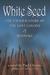 White Seed: The Untold Story of the Lost Colony of Roanoke