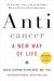 Anticancer, A New Way of Life 