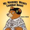 My Mommy Wears Combat Boots by Sharon G. McBride My Mommy Wears Combat Boots by Sharon G. McBride