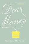 Dear Money by Martha McPhee