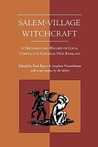 Salem-Village Witchcraft: A Documentary Record of Local Conflict in Colonial New England