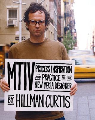MTIV Process, Inspiration and Practice for the New Media Designer