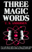 Three Magic Words by Uell Stanley Andersen Three Magic Words by Uell Stanley Andersen