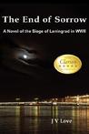 The End of Sorrow: A Novel of the Siege of Leningrad in WWII