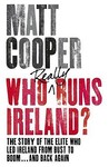 Who Really Runs Ireland? by Matt Cooper Who Really Runs Ireland? by Matt Cooper