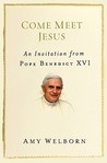 Come Meet Jesus: An Invitation from Pope Benedict XVI Come Meet Jesus: An Invitation from Pope Benedict XVI