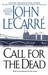 Call for the Dead by John le Carré Call for the Dead by John le Carré