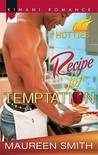 Recipe for Temptation by Maureen Smith Recipe for Temptation by Maureen Smith