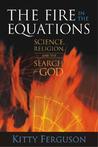 The Fire in the Equations: Science Religion & Search For God