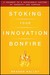 Stoking Your Innovation Bonfire: A Roadmap to a Sustainable Culture of Ingenuity and Purpose