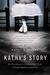 Kathy's Story: The True Story of a Childhood Hell Inside Ireland's Magdalen Laundries (Paperback)