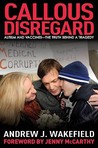 Callous Disregard: Autism and Vaccines: The Truth Behind a Tragedy
