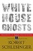 White House Ghosts: Presidents and Their Speechwriters