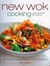 New Wok Cooking: Simple And Stylish Stir Fry Dishes