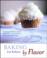 Baking by Flavor Baking by Flavor