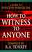 How to Witness to Anyone